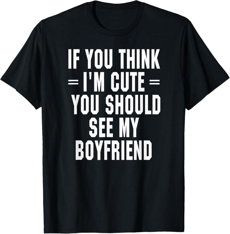 100% Cotton If You Think I'm Cute You Should See My Boyfriend T-Shirt Hoodie, Sweatshirt | HypeDripTees.com