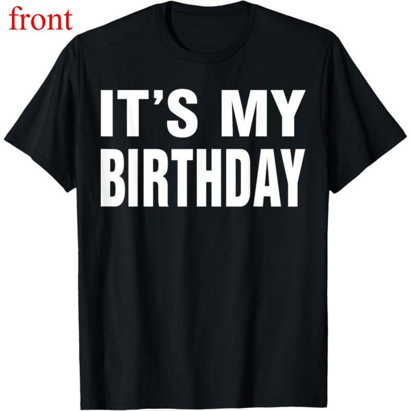 100% Cotton It's My Birthday Funny Gift for Men Women T-Shirt Hoodie, Sweatshirt | HypeDripTees.com