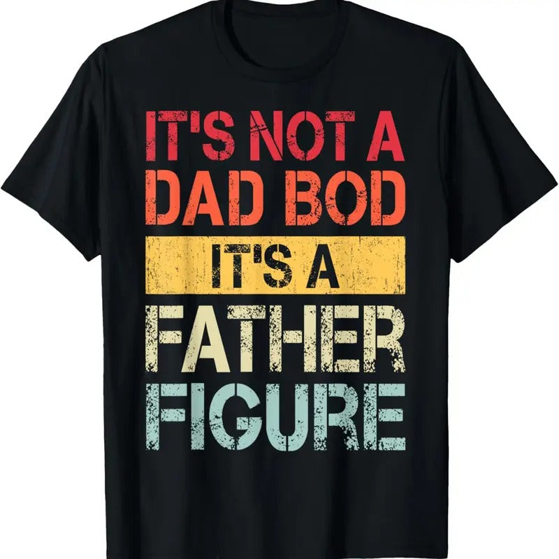 100% Cotton It's Not A Dad Bod It's A Father Figure Funny Retro Vintage T-Shirt Hoodie, Sweatshirt | HypeDripTees.com