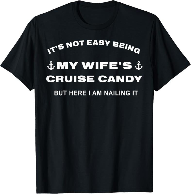 100% Cotton Its Not Easy Being My Wife's Cruise Candy But Here I Am T-Shirt Hoodie, Sweatshirt | HypeDripTees.com