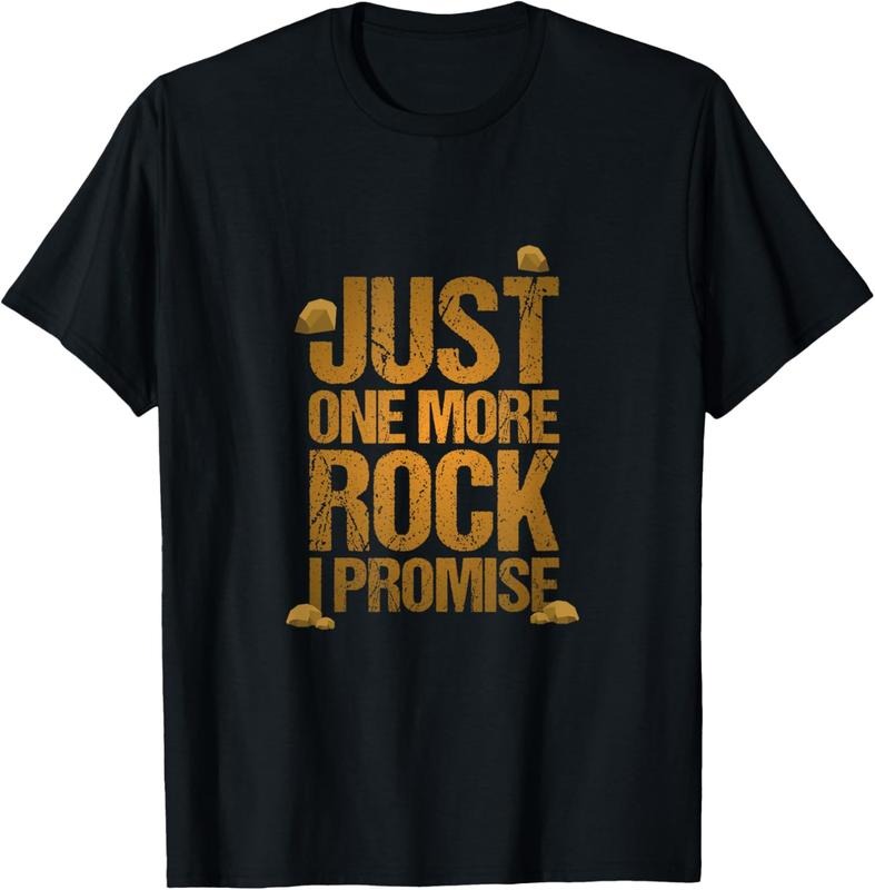100% Cotton Just One More Rock I Promise Geology Funny Gift T-Shirt Hoodie, Sweatshirt | HypeDripTees.com