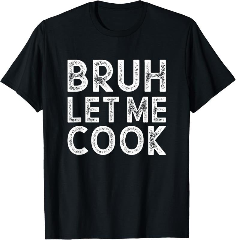 100% Cotton Let him cook, Bruh Let me Cook T-Shirt Hoodie, Sweatshirt | HypeDripTees.com