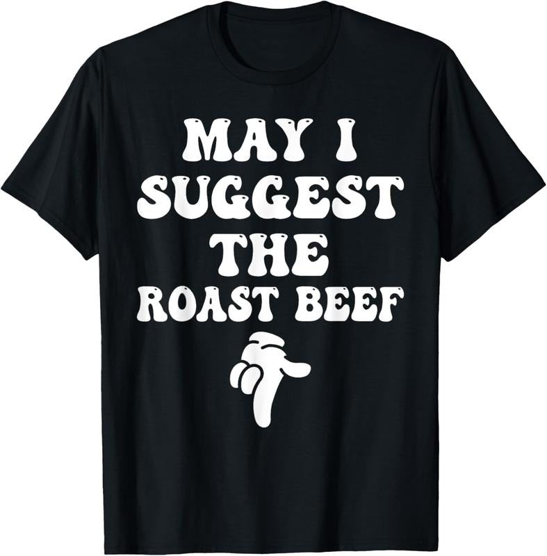 100% Cotton May I Suggest The Roast Beef Funny Embarrassing Adult Humor T-Shirt Hoodie, Sweatshirt | HypeDripTees.com