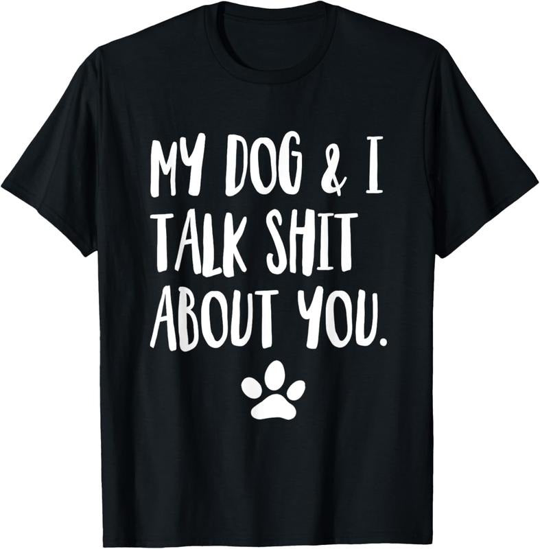 100% Cotton My Dog And I Talk Shit About You Funny Offensive Dog T-Shirt Hoodie, Sweatshirt | HypeDripTees.com