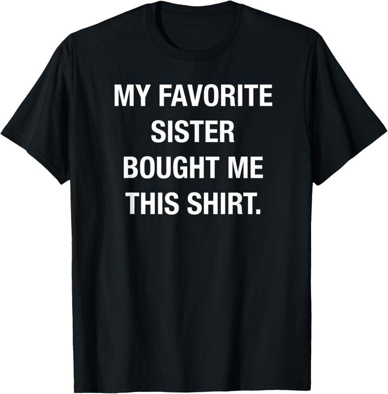 100% Cotton My Favorite Sister Bought Me This Shirt Funny T-Shirt Hoodie, Sweatshirt | HypeDripTees.com