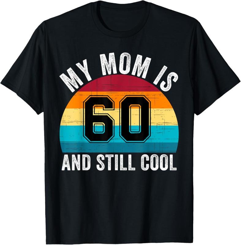 [100% Cotton]My Mom Is 60 And Still Cool, 60th Retro Birthday Mom Mommy T-Shirt Hoodie, Sweatshirt | HypeDripTees.com