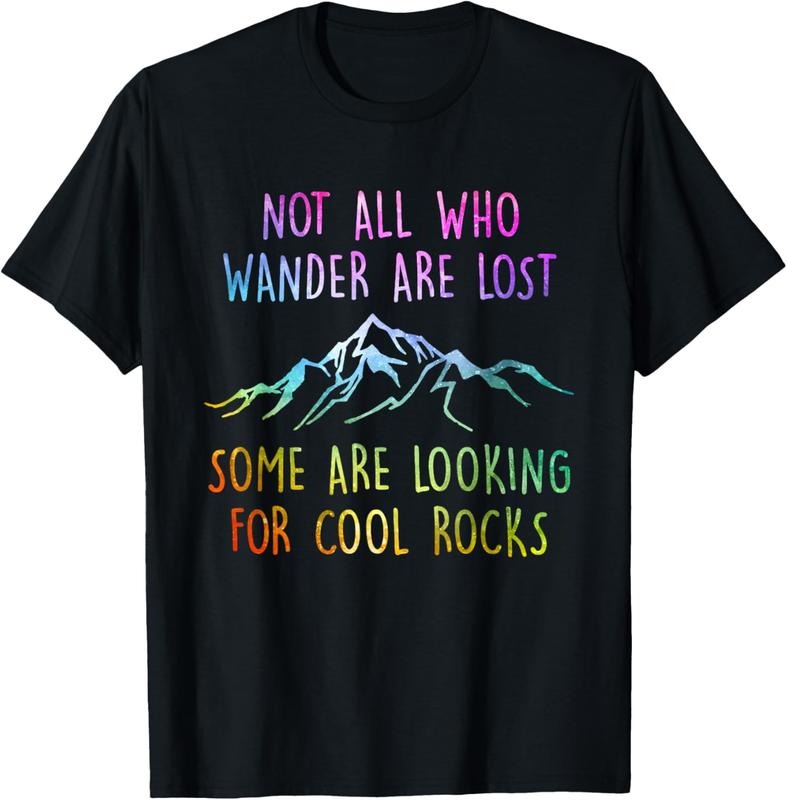 100% Cotton Not All Who Wander Are Lost, Some Are Looking For Cool Rocks T-Shirt Hoodie, Sweatshirt | HypeDripTees.com