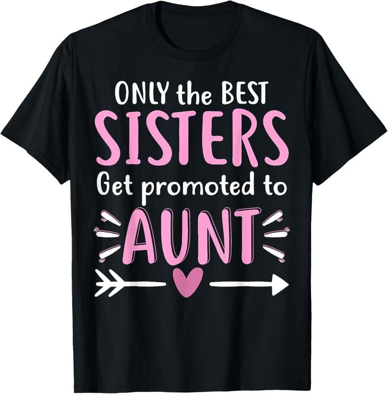 100% Cotton Only The Best Sisters Get Promoted To Aunt Mother's Day T-Shirt Hoodie, Sweatshirt | HypeDripTees.com
