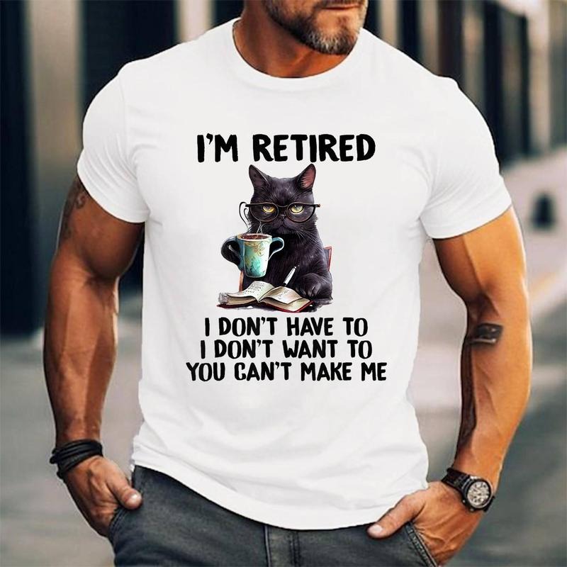 [100% Cotton Shirt] I Don_t Want Have To You Can_t Make Me I_m Retired Funny Cat Unisex T-Shirt Hoodie, Sweatshirt