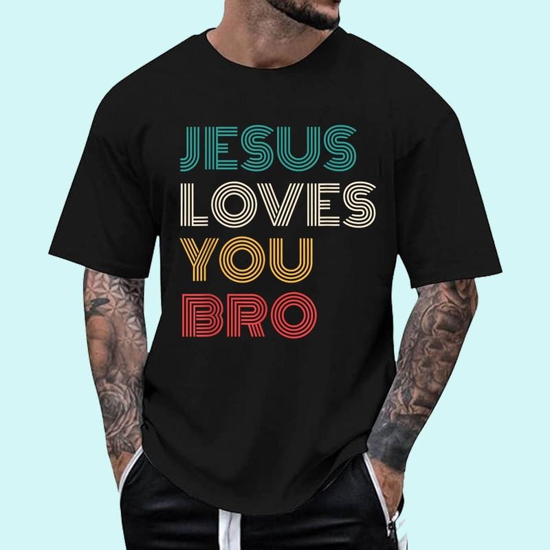 [100% Cotton Shirt] Jesus Loves You Bro, Funny Christian Faith Retro Unisex T-Shirt Hoodie, Sweatshirt | HypeDripTees.com