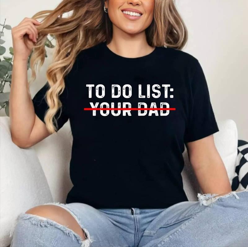 [100% Cotton Shirt] To Do List Your Dad Unisex T-Shirt Hoodie, Sweatshirt | HypeDripTees.com