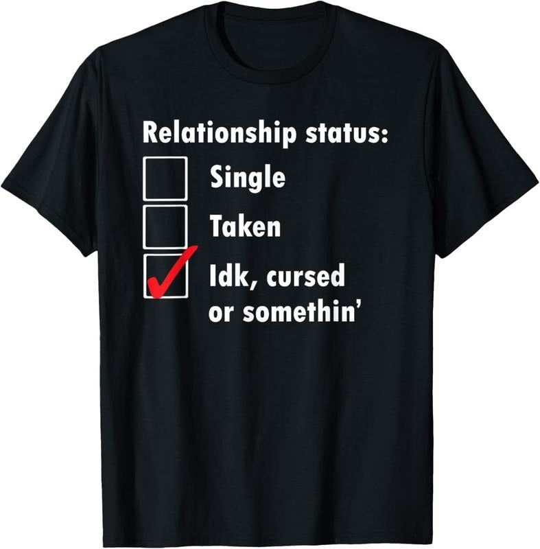 100% Cotton Single Taken idk cursed or something relationship status tee T-Shirt Hoodie, Sweatshirt | HypeDripTees.com