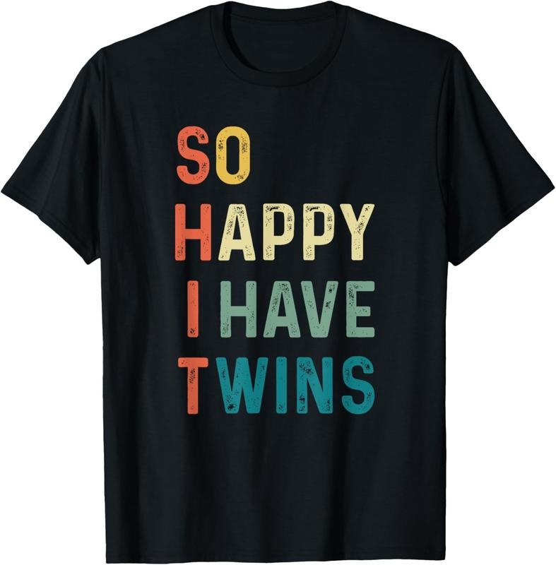 100% Cotton So Happy I Have Twins Funny Mom Dad Parent Saying Slogan T-Shirt Hoodie, Sweatshirt | HypeDripTees.com