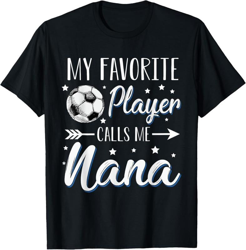 100% Cotton Soccer My Favorite Player Calls Me Nana Cheering Sport T-Shirt Hoodie, Sweatshirt | HypeDripTees.com
