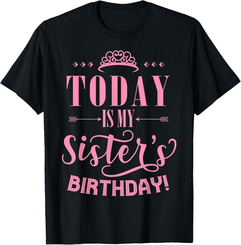 100% Cotton Today Is My Sister's Birthday T-Shirt Hoodie, Sweatshirt | HypeDripTees.com