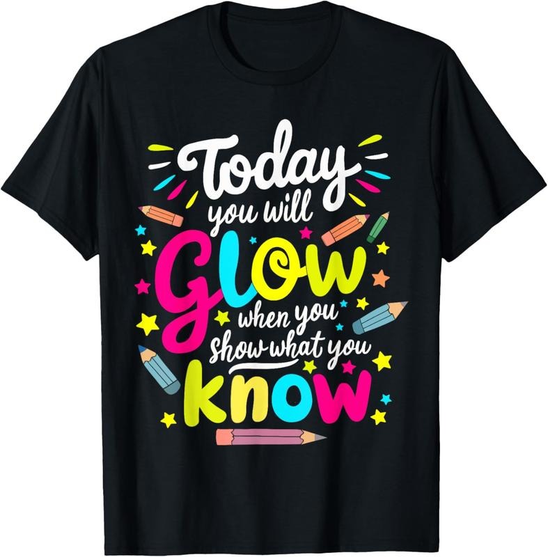100% Cotton Today You Will Glow When You Show What You Know Test Teacher T-Shirt Hoodie, Sweatshirt | HypeDripTees.com