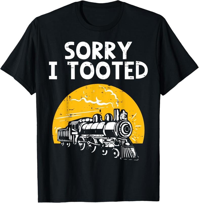 100% Cotton Train Sorry I Tooted Funny Locomotive Railroad Men Boys  T-Shirt Hoodie, Sweatshirt | HypeDripTees.com