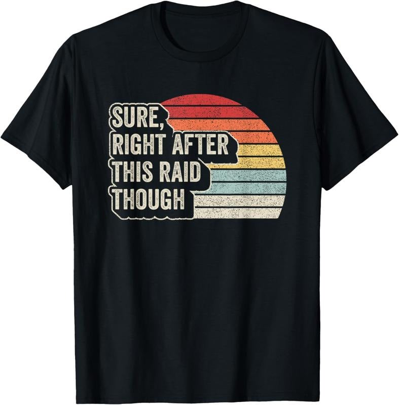 100% Cotton Vintage Retro Sure Right After This Raid Funny Gamer Gifts T-Shirt Hoodie, Sweatshirt | HypeDripTees.com