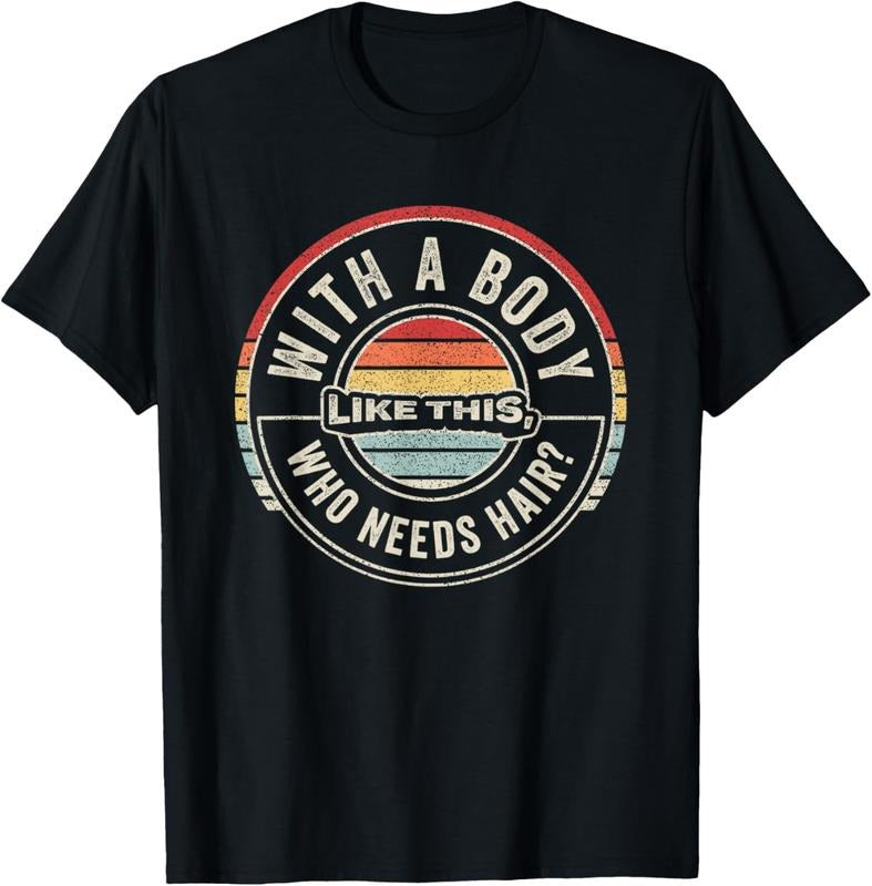 100% Cotton Vintage Retro With A Body Like This Who Needs Hair Bald Man T-Shirt Hoodie, Sweatshirt | HypeDripTees.com