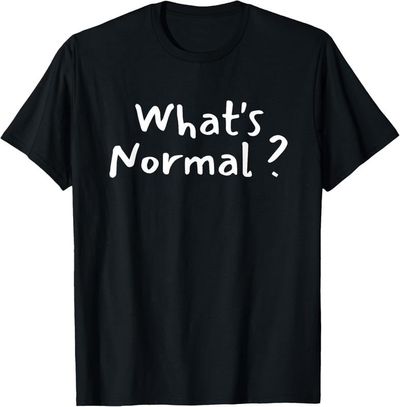 100% Cotton What's Normal - Funny Saying - Be Different - Be Yourself T-Shirt Hoodie, Sweatshirt | HypeDripTees.com