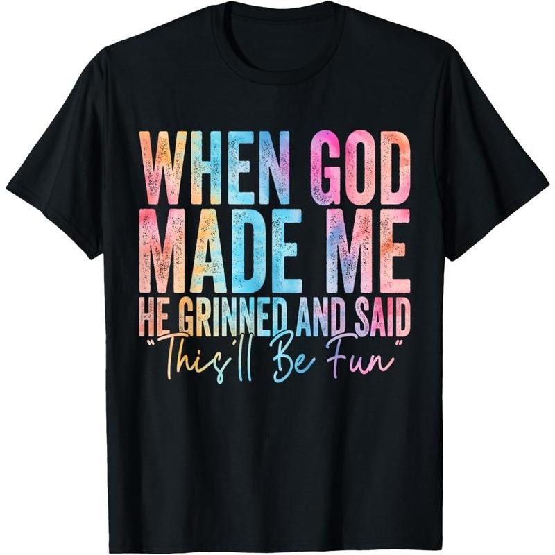 100% Cotton When God Made Me He Grinned and Said Funny Sarcastic Saying T-Shirt Hoodie, Sweatshirt | HypeDripTees.com