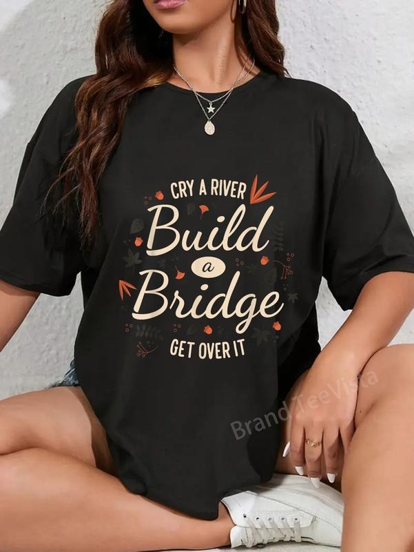 100% cotton Cry A River, Build A Bridge, Get Over It T-Shirt women graphic shirts Hoodie, Sweatshirt | HypeDripTees.com