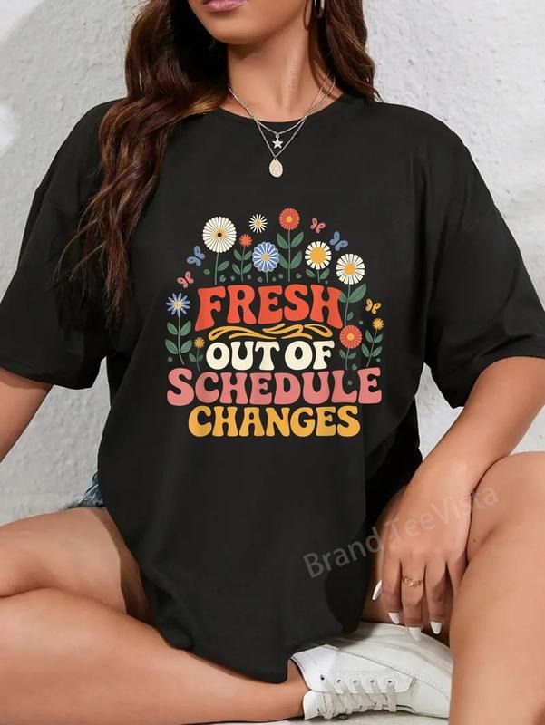 100% cotton Fresh Out Of Schedule Changes T-Shirt women graphic shirts Hoodie, Sweatshirt | HypeDripTees.com