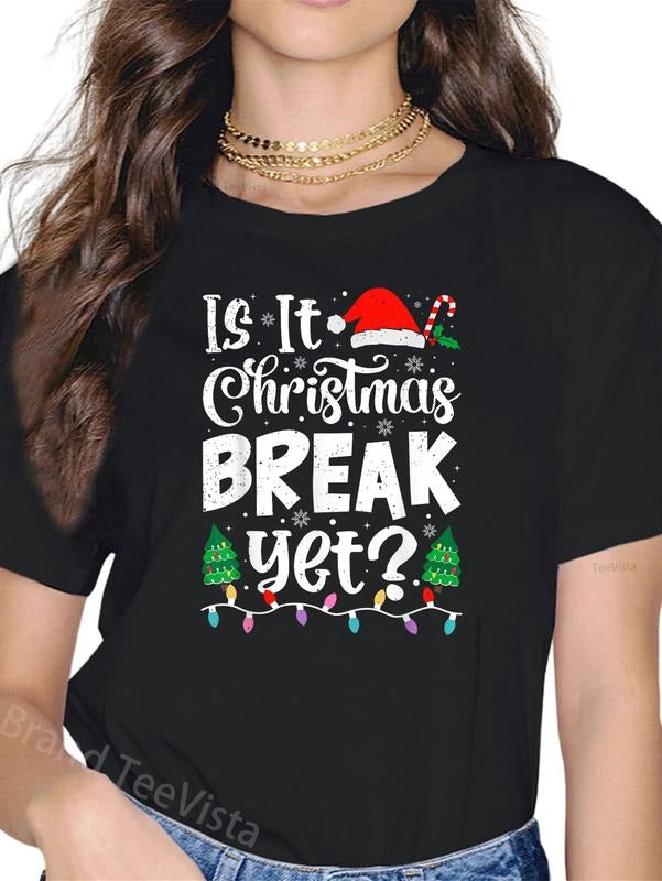 100% cotton Funny Xmas Holiday Is It Christmas Break Yet Teacher Women T-Shirt women graphic shirts Hoodie, Sweatshirt