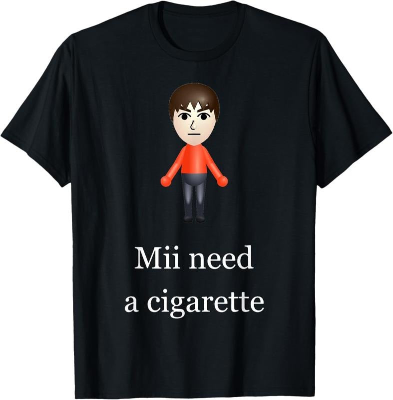 100% cotton Mii Need A Cigarette T-Shirt casual Fashion graphic tees for women Hoodie, Sweatshirt | HypeDripTees.com