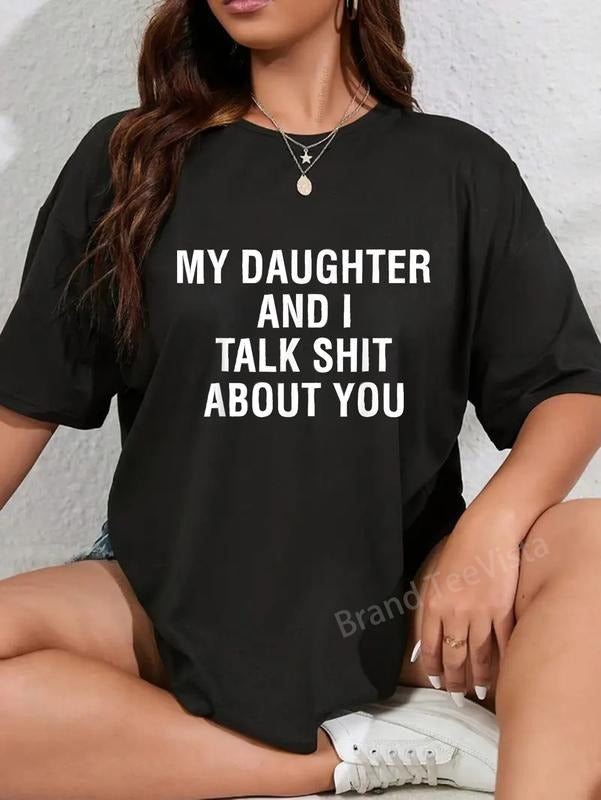 100% cotton My Daughter AndI Talk Sh t About You Funny Matching T-Shirt women graphic shirts Hoodie, Sweatshirt