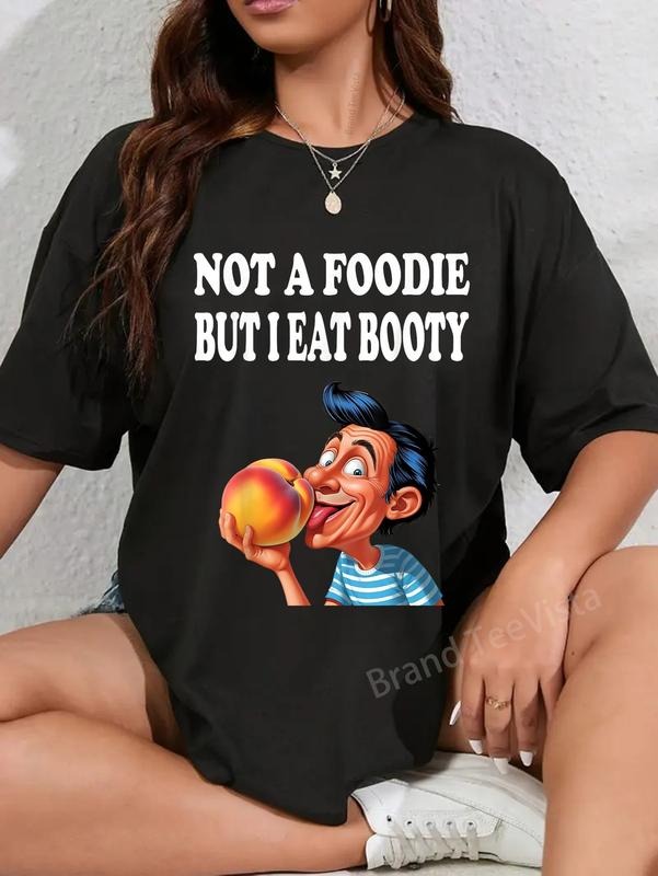 100% cotton Not A Foodie But I Eat Booty Funny Ass Adult Humor T-Shirt women graphic shirts Hoodie, Sweatshirt