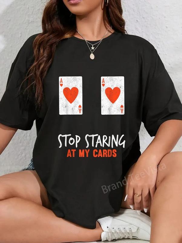 100% cotton Stop Staring At My Cards Funny Poker Women Player T-Shirt women graphic shirts Hoodie, Sweatshirt