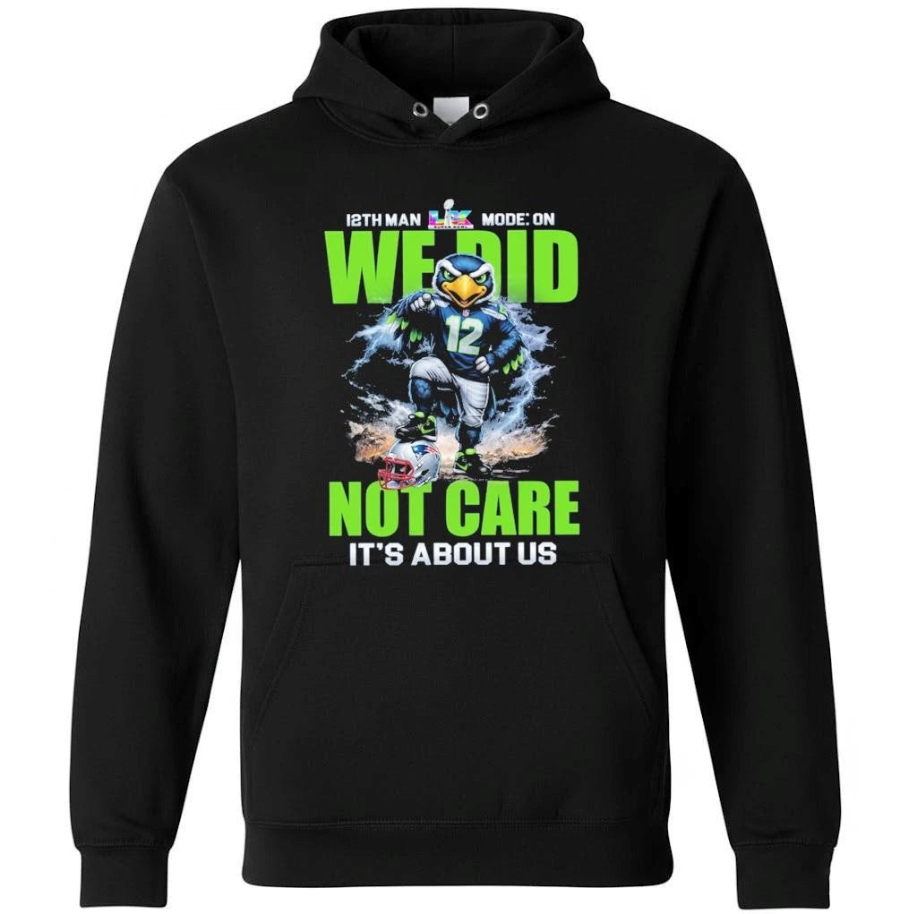 12th Man Mode On We Did Not Care It’s About Us Seahawks Shirt