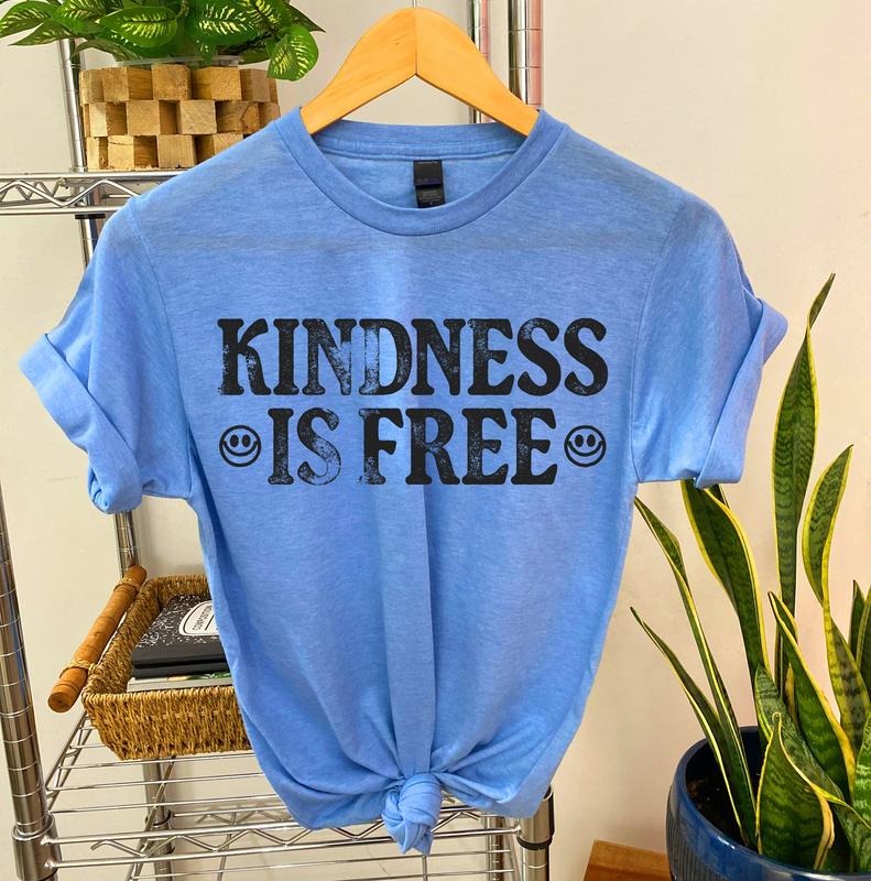 #175 - Kindness is Free - Print Unisex Crew neck Tee T-shirt - Shirt Hoodie, Sweatshirt | HypeDripTees.com