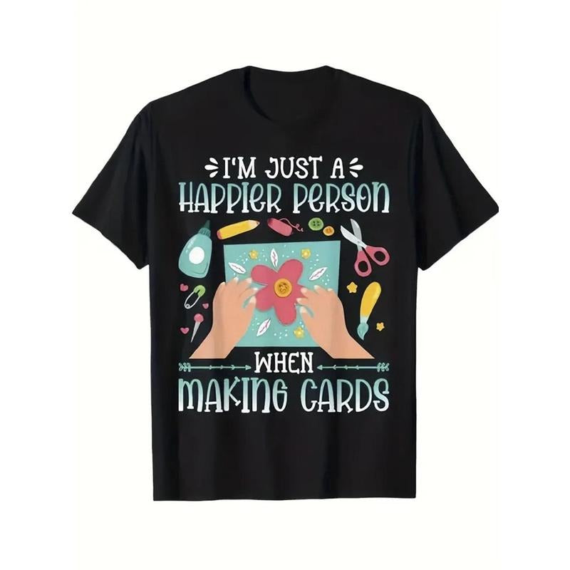 1pc, 100% Pure, I Am The Happiest Person When Making Cards. Pattern Printed T-Shirt for Spring And Summer Round Neck...