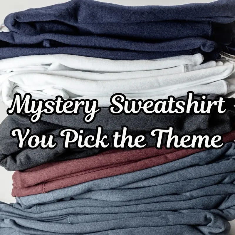 $20 Random Sweatshirt You Pick the Theme T-Shirts, Hoodie | HypeDripTees.com