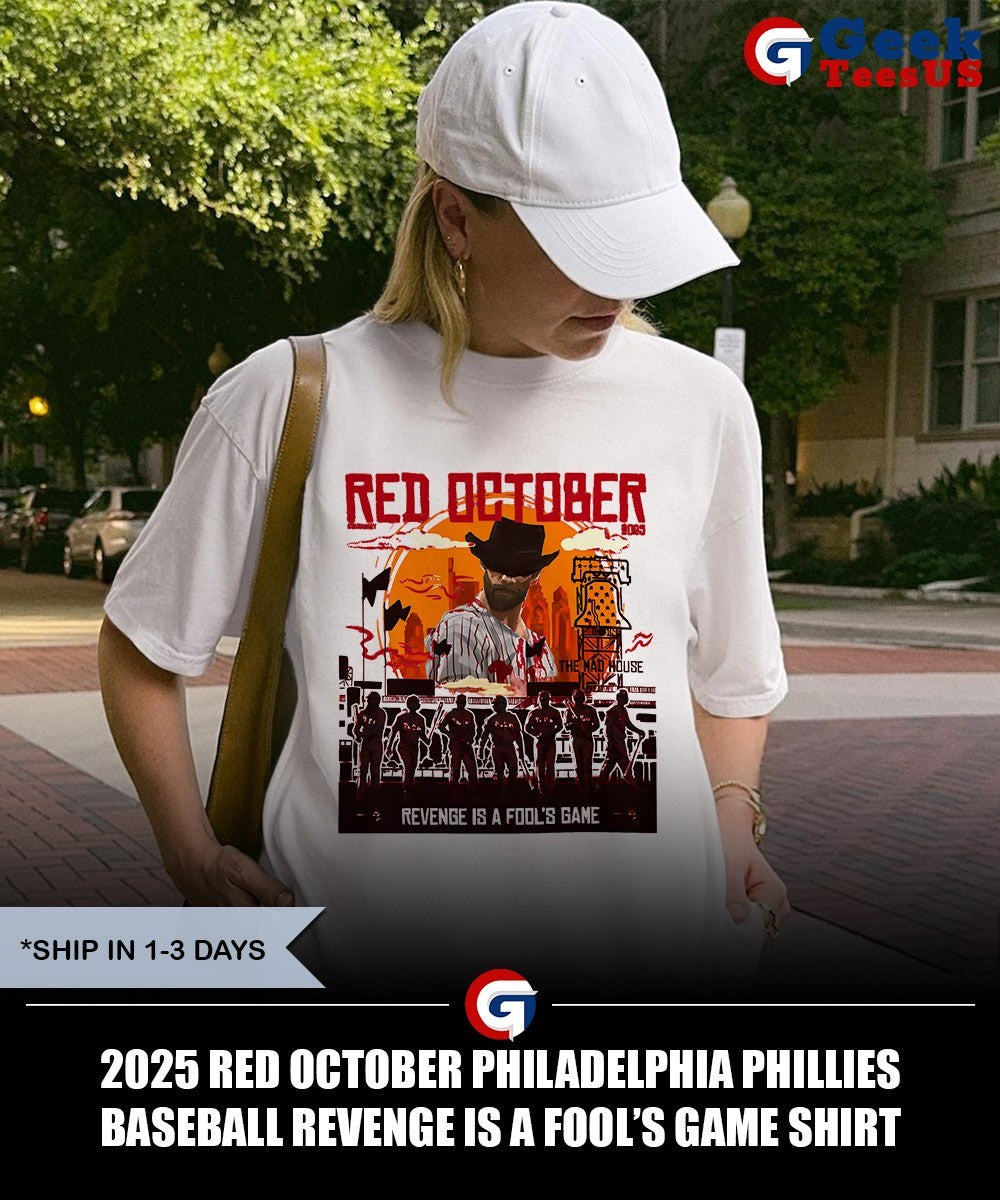 2025 Red October Philadelphia Phillies Baseball Revenge is a fool’s game shirt