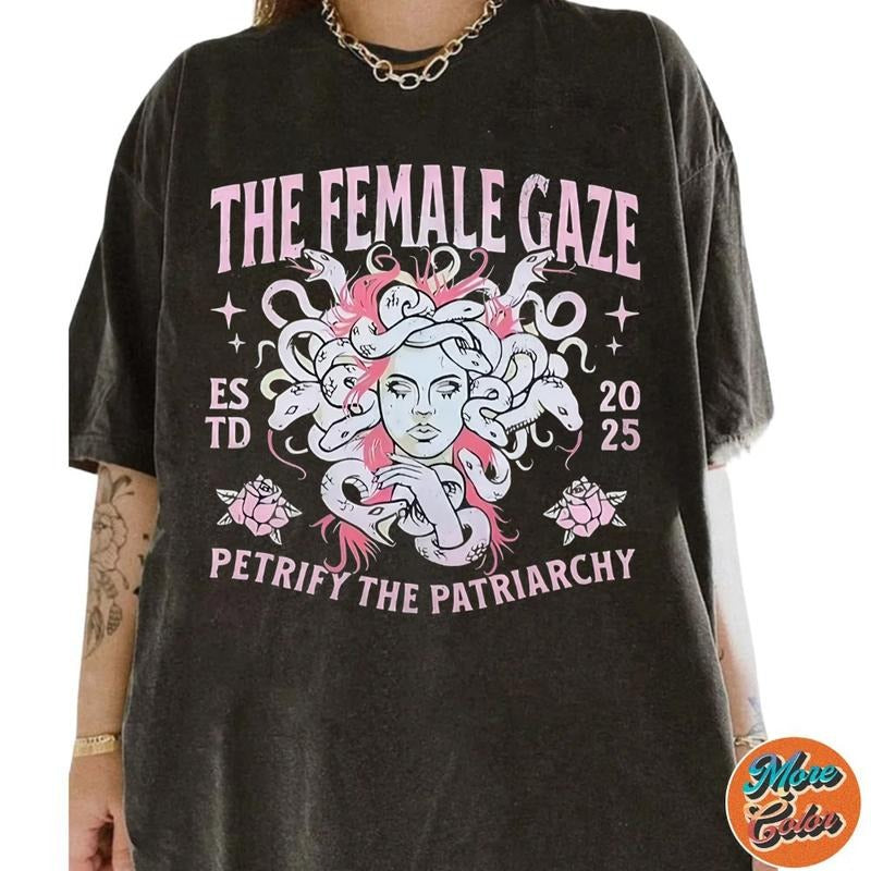 2025 The Female Gaze Petrify The Patriarchy  Shirts, Cotton Unisex T-Shirt, Crew Neck, Size S- 3XL, Menswear Top,...