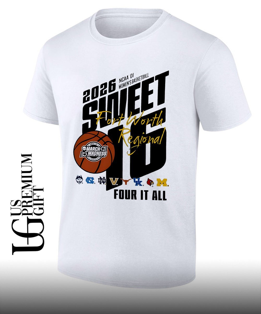 2026 NCAA D1 Women’s basketball Sweet 16 Regional Fort Worth March Madness Four It All shirt