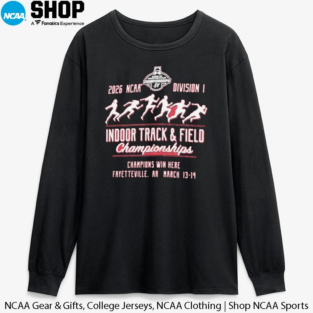 2026 NCAA Division I Indoor Track and Field Championships Champions Win Here Fayetteville Ar March 13-14 T-Shirt