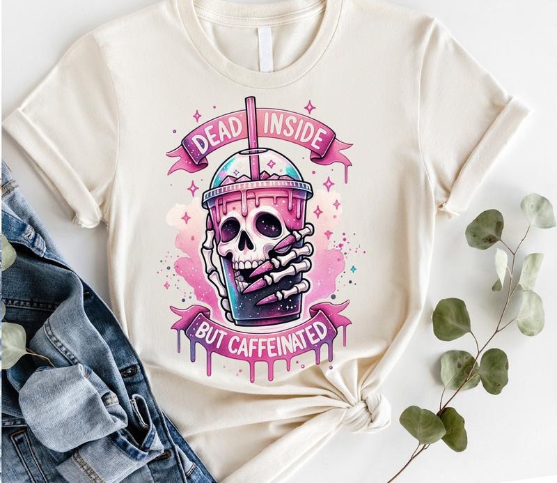 #229 - Dead Inside But Caffinated -  - Print Unisex Crew neck Tee T-shirt - Shirt Hoodie, Sweatshirt | HypeDripTees.com