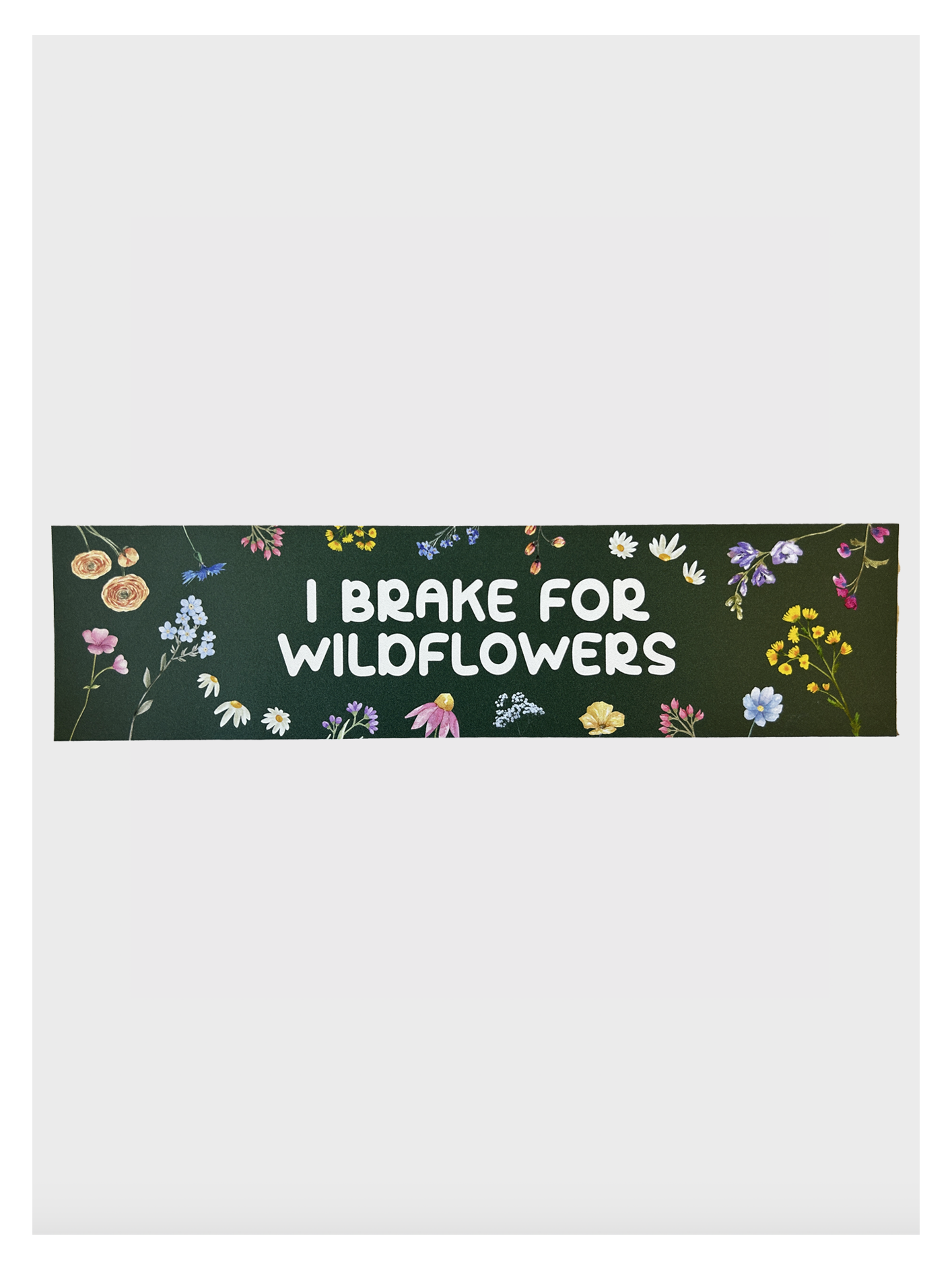 I Brake For Wildflowers Bumper Sticker