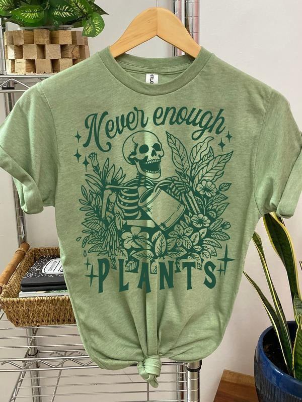 #245 - Never Enough Plants Skeleton -  - Print Unisex Crew neck Tee T-shirt Hoodie, Sweatshirt | HypeDripTees.com