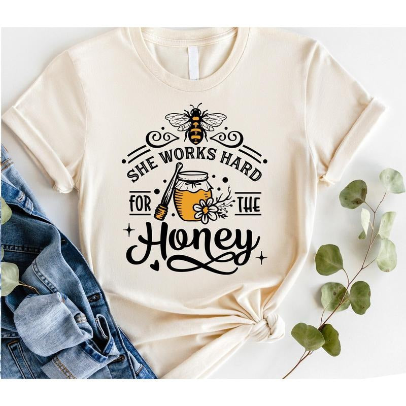 #254 - She Works Hard for the Honey Bee -  Print Unisex Crew neck Tee T-shirt Hoodie, Sweatshirt | HypeDripTees.com