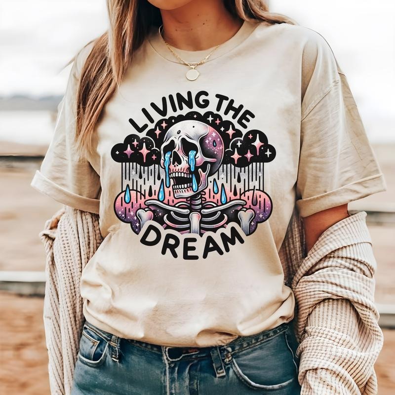 #259 - Living the Dream Anxiety Skull Skeleton Shirt - Print Unisex Crew neck Tee T-shirt Hoodie, Sweatshirt