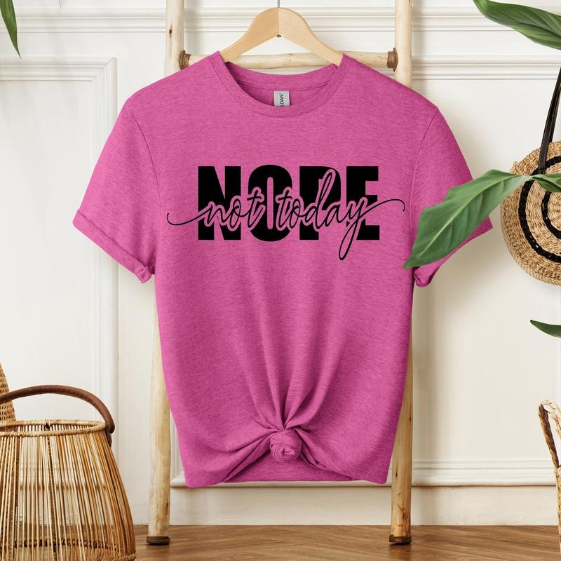 #260 - Nope Not Today Shirt - Print Unisex Crew neck Tee T-shirt - Shirt Hoodie, Sweatshirt | HypeDripTees.com