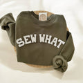 Sew What Sweatshirt, Funny Sewing Sweatshirt