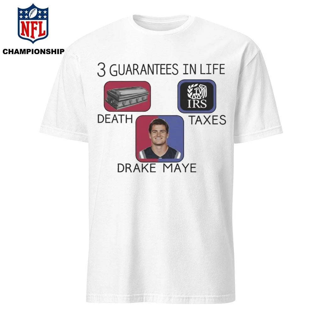 3 Guarantees In Life Drake Maye Shirt
