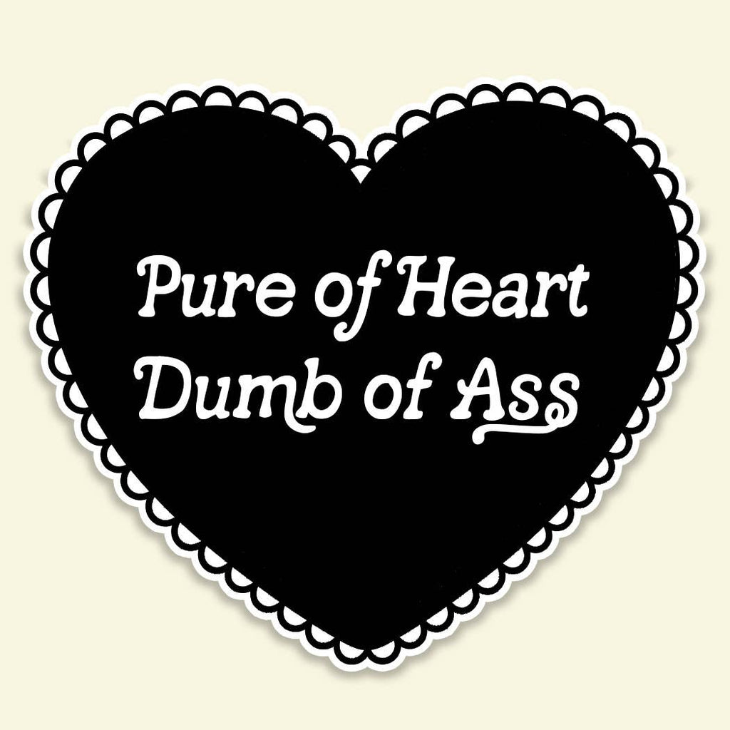 Pure of Heart Dumb of Ass Funny Heart Sticker
