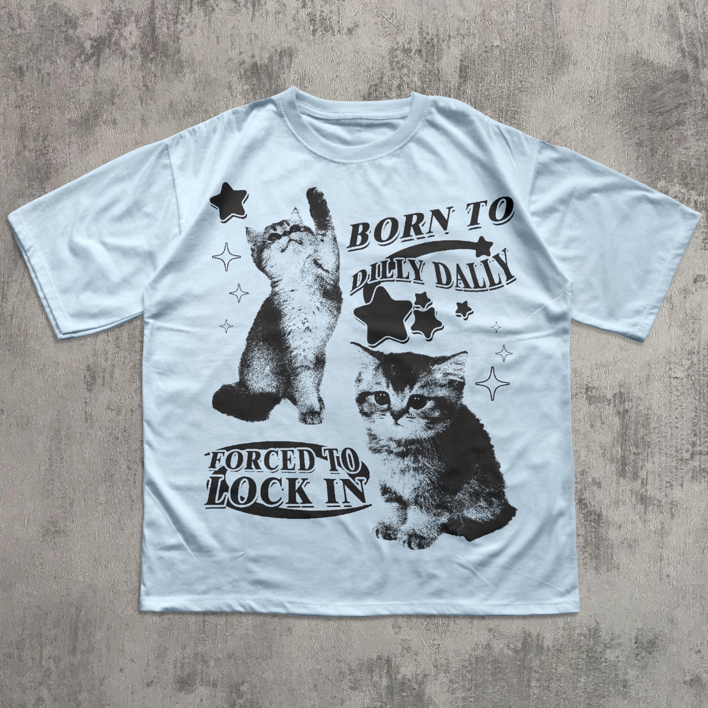 Born Dilly Dally Forced Lock Y2k Kitten Cat Meme Silly Cats Tee Comfort Colors Ironic Tees Cat Lover (5)